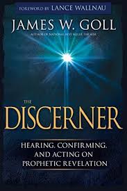 The Discerner: Hearing, Confirming, and Acting On Prophetic Revelation by  James W. Goll