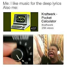 Kraftwerk Memes On Instagram Deep Kraftwerk Meme Memes Kraftwerkmeme Kraftwerkmemes Music Musician Synth Synthmusic Kraftwerk Till Lindemann Memes