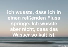 Ich Wusste Dass Ich In Einen Reißenden Fluss S Istdaslustigde