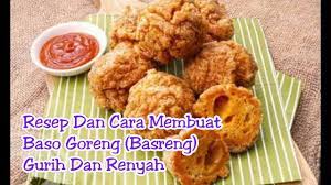 Resep Dan Cara Membuat Baso Goreng Basreng Gurih Dan Renyah Resep Ide Makanan Makanan Dan Minuman