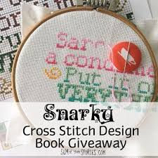The original source of cross stitch samplers with updated snarky sentiments. Snarky Cross Stitch Design Book Giveaway Sum Of Their Stories Craft Blog