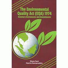The environmental quality act 1974 must be reviewed in 2020 in order to punish environmental offenders accordingly, said alliance of safety community chairman tan sri lee lam thye. The Environmental Quality Act Eqa 1974 Statutory Instruments And Amendments Sham Sani Hanim Kamaruddin 9789674124335 Amazon Com Books
