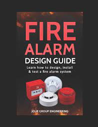 Fire Alarm Design Guide Learn How To Design Install And Test A Fire Alarm System Engineering Jolie Group 9781520237664 Amazon Com Books