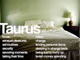 You should know what he likes, so you're sure to lure him. This Is So True Of Me Taurus Quotes Taurus Facts Taurus Love