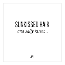 Josh V Sun Kissed Hair And Salty Kisses Quote Salty Hair Quotes Kissing Quotes Sun Kissed Quotes