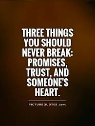 Sometimes people don't understand the promises that they're making when they make them. Dont Break Promises Trust Heart Broken Promises Quotes Promise Quotes Short Inspirational Quotes
