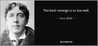 Oscar Wilde Quote The Best Revenge Is To Live Well