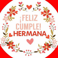 Que la felicidad de este año sea una tendencia en tu vida y que el amor te acompañe en el camino. Bonitas Frases De Cumpleanos Para Una Hermana