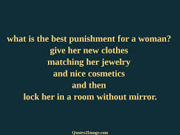 Therefore, its law was unique. What Is The Best Punishment For A Woman Relationship Quotes 2 Image