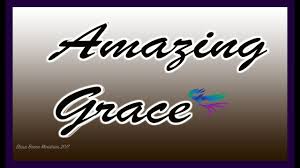 I once was lost, but now am found was blind, but now i see. Amazing Grace Lyrics Youtube