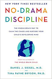 No Drama Discipline The Whole Brain Way To Calm The Chaos