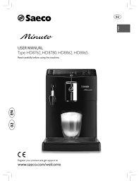 Fill it up with fresh water to the max level and put it back. Saeco Minuto Hd8762 User Manual Pdf Download Manualslib