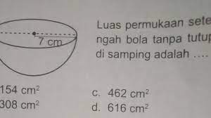 Maybe you would like to learn more about one of these? 22 7 Cmluas Permukaan Sete Ngah Bola Tanpa Tutupdi Samping Adalah A 154 Cmb 308 Cm C 462 Brainly Co Id