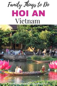 Things To Do In Hoi An Vietnam With Kids Things To Do Family Vacation Travel Vietnam Travel