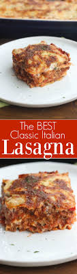 Classic Italian Lasagna Recipe Best Lasagna Recipe Italian Lasagna Authentic Lasagna Recipe
