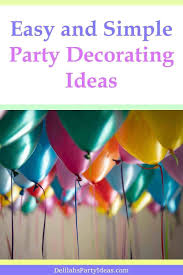 Quick Easy Simple Birthday Decoration Ideas At Home Easy And Simple Party Decorating Ideas Delilahs Party Ideas Easy Party Decorations Simple Birthday Party Party Decorations