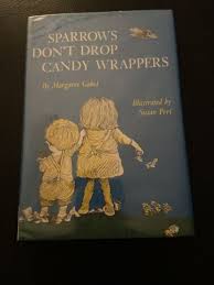 Sparrows Don't Drop Candy Wrappers by Margaret Gabel (Hardcover)  9780396063667