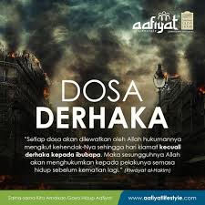 Aafiyat Lifestyle Dosa Derhaka Kepada Ibu Bapa Setiap Dosa Akan Dilewatkan Oleh Allah Hukumannya Mengikut Kehendak Nya Sehingga Hari Kiamat Kecuali Derhaka Kepada Ibubapa Maka Sesungguhnya Allah Akan Menghukumkan Kepada Pelakunya Semasa