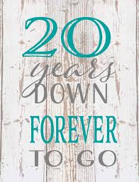 If someone gives you twenty years of their life, it really means something. Happy Anniversary Twenty 20 Years Down Forever Any Year To Go Wood 20th Anniversary Ideas 20th Anniversary Quote 20 Year Anniversary