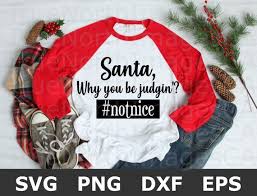 Download Santa Svg Christmas Svg Christmas Shirt Svg Why You Be Judging Svg Christmas Svg Saying Christmas Shirt Svg Christmas Shirts Happy Thanksgiving Quotes