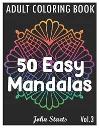 Check spelling or type a new query. 50 Easy Mandalas An Adult Coloring Book Black Line With Fun Simple And Relaxing Coloring Pages Volume 3 Paperback Children S Book World