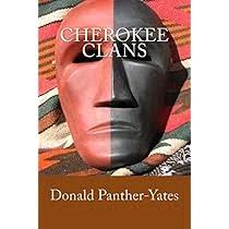 Cherokee Clans: An Informal History (Cherokee Chapbooks # 4):  Panther-Yates, Donald N.: 9780615798271: Amazon.com: Books