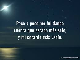 Las agresiones llegaron desde las redes sociales, donde se agrede desde el anonimato, hay muchos cobardes. Poco A Poco Me Fui Frases Con Emocion
