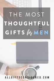 The clever docking station works will any phone model, and the personalized monogram will make him feel like it's a thoughtful gift that's just for him. 21 Most Thoughtful Gifts For Men All Gifts Considered