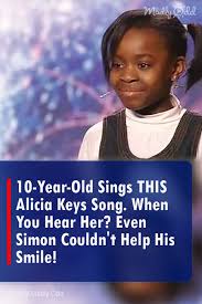 10 Year Old Sings Alicia Keys Song When You Hear Her Even Simon Couldn T Help His Smile Alicia Keys Songs Singing She Song
