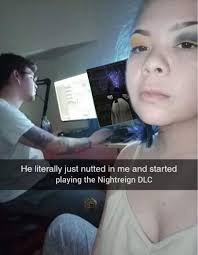 Dude's having nun of her attitude 😒 He literally just nutted in me and  started playing the Nightreign DLC