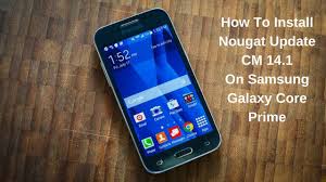 How To Install Android Nougat 7 1 2 On Samsung Galaxy Core Prime Hd Youtube