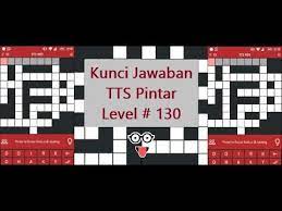 Jika nanti ada update pertanyaan atau soal lainnya, kami akan membagikan lagi kepada kalian. Kunci Cheat Jawaban Tts Pintar Level 130 Youtube