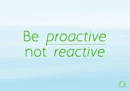 Be Proactive Not Reactive Quote Proactive Quotes Proactive Positive Quotes