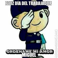 En el día del trabajador, un importante gremialista apuntó contra el gobierno de mauricio macri. Memes Feliz Dia Del Trabajador 2019