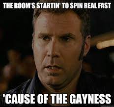 47 talladega nights memes ranked in order of popularity and relevancy. The Gayness Stupid Funny Memes Funny Movies Funny Jokes