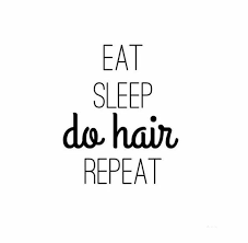 Eat Sleep Do Hair Repeat Hairstylist Quotes Hair Quotes Funny Hair Quotes