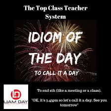 What Time Do You Usually Call It A Day When You Are Working Or Studying Idioms Englishteacher Learnenglish Vocabul Idioms And Phrases Idioms Learn English