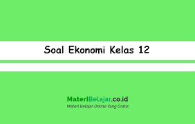 Soal pilihan ganda beserta jawabannya 5 soal essay teks eksplanasi resensi buku cerdas berbahasa indonesia untuk smama kelas xi ceramah indera penciuman tidak aktif. Soal Ekonomi Kelas 12 Xii Sma Ma Stm Soal Pg Essay 2021
