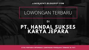 Pt hwaseung indonesia ini seperti. Lowongan Terbaru Di Pt Handal Sukses Karya Hsk Jepara Seputar Info Lowongan Kerja