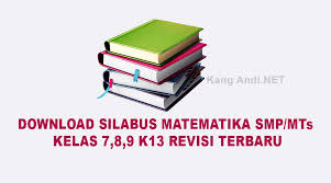 Buku ini merupakan buku siswa yang dipersiapkan pemerintah dalam rangka implementasi kurikulum 2013 atau. Download Silabus Matematika Smp Mts Kelas 7 8 9 K13 Revisi Terbaru Kang Andi Net