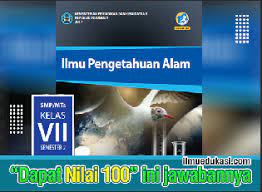 Maybe you would like to learn more about one of these? Kunci Jawaban Ipa Kelas 7 Semester 2 Ilmu Pengetahuan Alam Buku Siswa Kurikulum 2013 Ilmu Edukasi