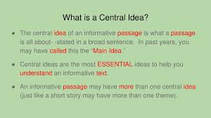 What does that even mean? , this is a huge clue that the central idea you see what i mean? Determine The Central Idea Of An Informative Text Ppt Download