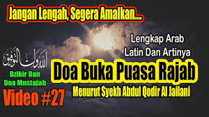 Berpuasa pada bulan rajab sangat dianjurkan, bahkan sehari mengerjakan puasa rajab laksana berpuasa setahun. Segera Amalkan Doa Berbuka Puasa Rajab Menurut Syekh Abdul Qodir Aljailani Arab Latin Dan Artinya Youtube