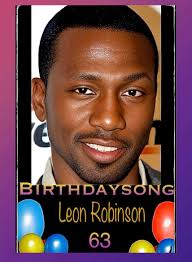 Happy Birthday LEON ROBINSON(Movie Actor BIRTH DAY March 8, 1962 BIRTH SIGN  Pisces AGE 63 years old BIRTHPLACE New York City, NY…LEON ROBINSON is a  Singer and actor who had supporting roles
