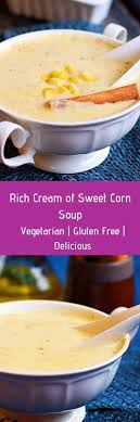The recipe of sweet corn soup was always requested by my parents and sis when they wanted for making this soup, i do not use cream styled sweet corn from the tins. This Cream Of Sweet Corn Soup Recipe Is Creamy Rich And Just Warms You Up This Cream Of Sweet Corn S Sweet Corn Soup Corn Soup Recipes Easy Corn Soup Recipes