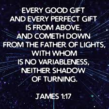 Every Good Gift And Every Perfect Gift Is From Above And Cometh Down From The Father Of Lights With Whom Is No Variableness Best Gifts Knowing God James 1 17