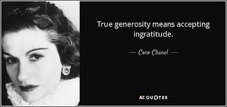 Ingratitude quotes for instagram plus a big list of quotes including three enemies of personal peace: Coco Chanel Quote True Generosity Means Accepting Ingratitude