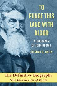 John Brown Biography: To Purge This Land with Blood: Oates, Stephen B.:  9781648370885: Amazon.com: Books
