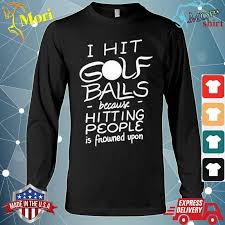 By tenioman funny halloween golf game there are many different traditional halloween party games. I Hit Golf Balls Funny Golfer Saying Quote Golfing Shirt Hoodie Sweater Long Sleeve And Tank Top