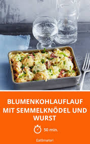 Blumenkohlauflauf Mit Semmelknodel Und Wurst Rezept Semmelknodel Rezept Blumenkohl Auflauf Knodel